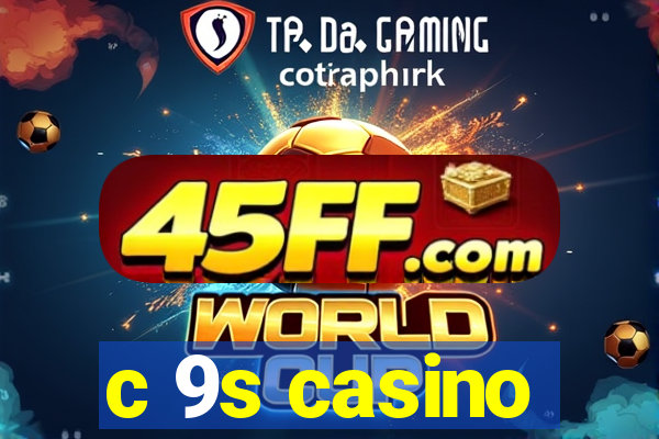c 9s casino